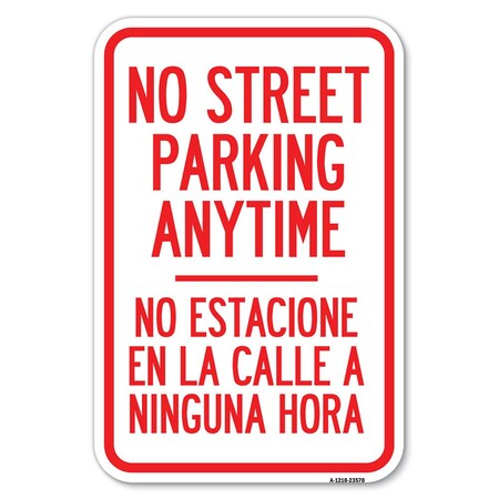Signmission No Street Parking Anytime No Estacione E Heavy-Gauge Aluminum Sign, 12" x 18", A-1218-23570 A-1218-23570